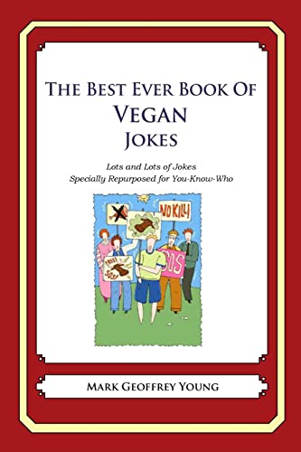The Best Ever Book of Vegan Jokes: Lots and Lots of Jokes Specially Repurposed for You-Know-Who
